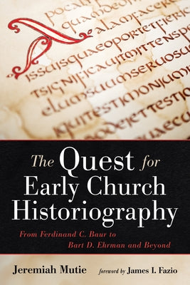 The Quest for Early Church Historiography Paperback Wipf & Stock Publishers
