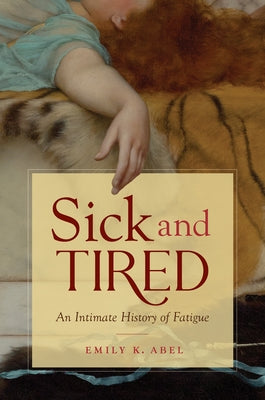 Sick and Tired: An Intimate History of Fatigue Paperback University of North Carolina Press