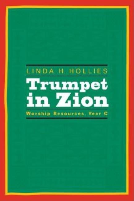 Trumpet in Zion: Worship Resources, Year C by Hollies, Linda H.