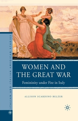 Women and the Great War: Femininity Under Fire in Italy Paperback Palgrave MacMillan