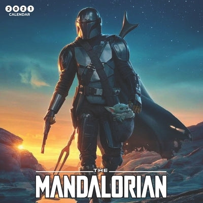 The Mandalorian 2021 Calendar: StarWars - The Mandalorian - Baby Yoda - 2021 Calendar 8.5 x 8.5 - glossy finish Paperback Independently Published
