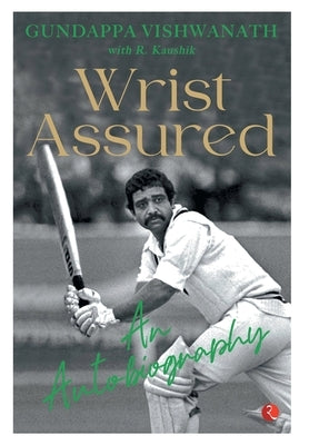 Wrist Assured - An Autobiography by Vishwanath, Gundappa