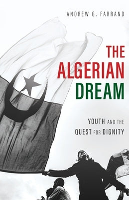 The Algerian Dream: Youth and the Quest for Dignity Paperback New Degree Press