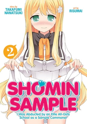 Shomin Sample: I Was Abducted by an Elite All-Girls School as a Sample Commoner Vol. 2 by Takafumi, Nanatsuki