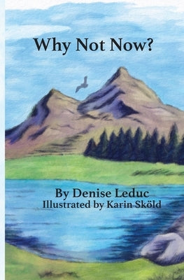 Why Not Now by Leduc, Denise