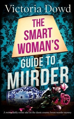 THE SMART WOMAN'S GUIDE TO MURDER a twisty, darkly comic take on the classic house murder mystery Paperback Joffe Books