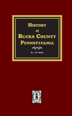 History of Bucks County, Pennsylvania by Battle, J. H.