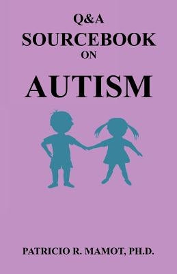 Q&A Sourcebook on Autism Paperback E-Booktime, LLC