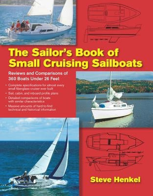 The Sailor's Book of Small Cruising Sailboats: Reviews and Comparisons of 360 Boats Under 26 Feet by Henkel, Steve