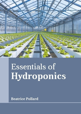 Essentials of Hydroponics by Pollard, Beatrice