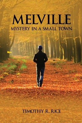 Melville: Mystery in a Small Town by Rice, Timothy R.