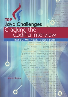 Top Java Challenges: Cracking the Coding Interview: based on real interviews by Gamio, Moises