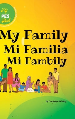 My PES Book- My Family: Learning Patois (Jamaican), English & Spanish by Whitely, Dominique