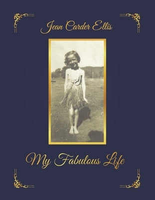 My Fabulous Life by Ellis, Jean Carder