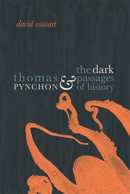 Thomas Pynchon & the Dark Passages of History Paperback University of Georgia Press