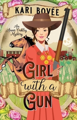 Girl with a Gun: An Annie Oakley Mystery Paperback Bosque Publishing