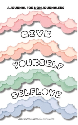 Give Yourself Self Love by Maletis, Joelle