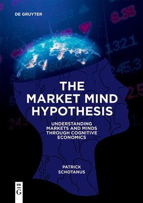 The Market Mind Hypothesis by Schotanus, Patrick