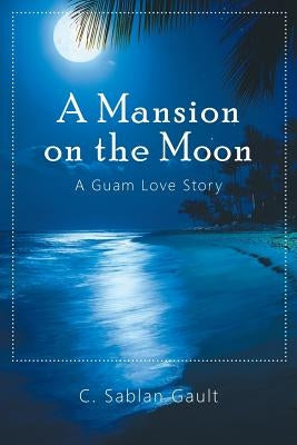 A Mansion on the Moon: A Guam Love Story Paperback Author Lair