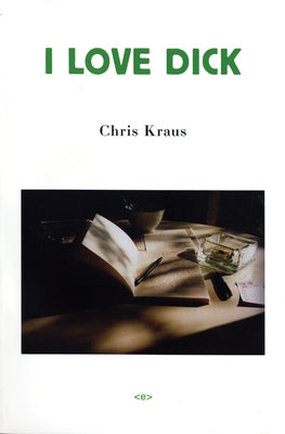 I Love Dick by Kraus, Chris