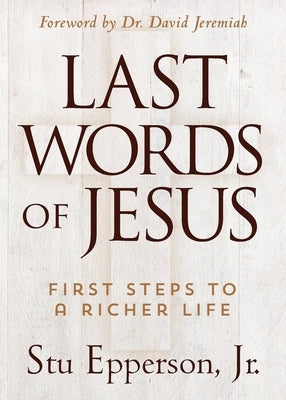 The Last Words of Jesus by Epperson, Stu, Jr.