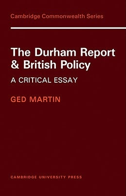 The Durham Report and British Policy: A Critical Essay Paperback Cambridge University Press