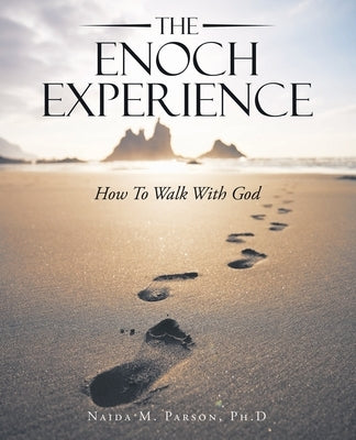 The Enoch Experience: How to Walk with God Paperback WestBow Press