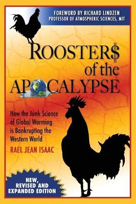 Roosters of the Apocalypse: How the Junk Science of Global Warming is Bankrupting the Western World (New, Revised and Expanded Edition) Paperback Createspace Independent Publishing Platform