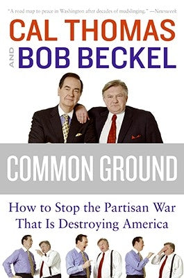 Common Ground: How to Stop the Partisan War That Is Destroying America Paperback William Morrow & Company