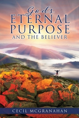 God's Eternal Purpose and The Believer Xulon Press