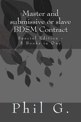 Master and submissive or slave BDSM Contract - Special Edition - 5 Books in One by G, Phil