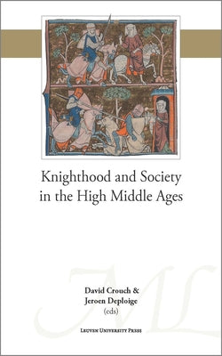 Knighthood and Society in the High Middle Ages Paperback Leuven University Press