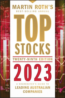 Top Stocks 2023: A Sharebuyer's Guide to Leading Australian Companies by Roth, Martin