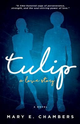 Tulip: a love story Paperback Mary E Chambers