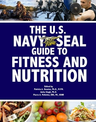 The U.S. Navy Seal Guide to Fitness and Nutrition by Deuster, Patricia A.