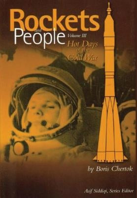 Rockets and People: Volume III: Hot Days of the Cold War Paperback Createspace Independent Publishing Platform