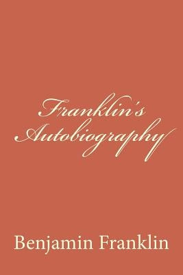 Franklin's Autobiography Paperback Createspace Independent Publishing Platform