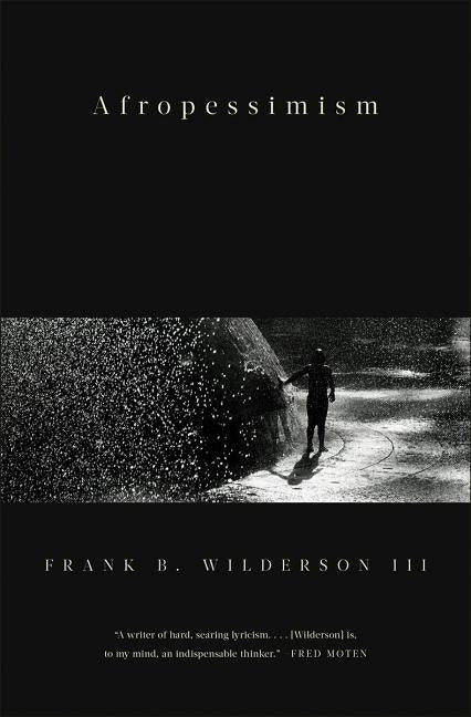 Afropessimism by Wilderson, Frank B.