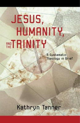 Jesus, Humanity, and the Trinity: A Brief Systematic Theology Paperback Fortress Press
