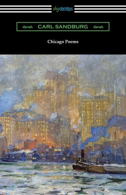 Chicago Poems by Sandburg, Carl