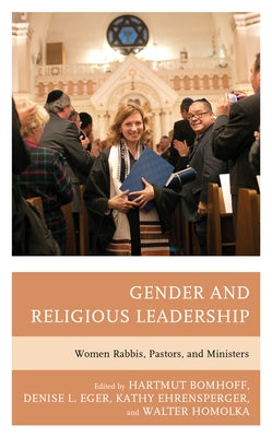 Gender and Religious Leadership: Women Rabbis, Pastors, and Ministers Paperback Lexington Books