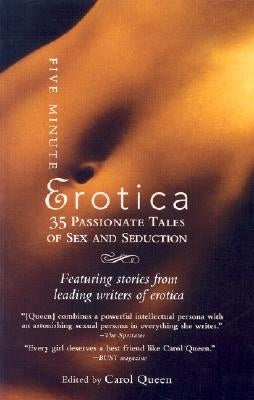 Five-Minute Erotica: 35 Passionate Tales of Sex and Seduction by Queen, Carol