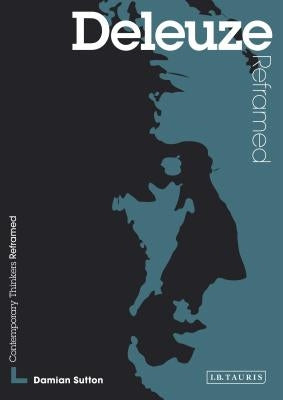 Deleuze Reframed: Interpreting Key Thinkers for the Arts Paperback Bloomsbury Publishing PLC