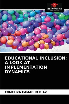 Educational Inclusion: A Look at Implementation Dynamics Paperback Our Knowledge Publishing