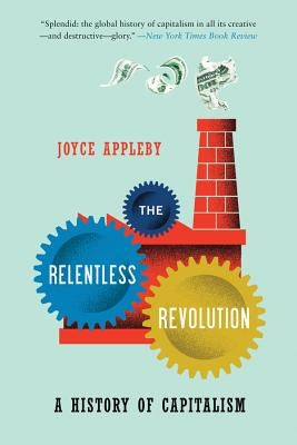 Relentless Revolution: A History of Capitalism Paperback W. W. Norton & Company