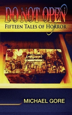 Do Not Open: Fifteen Tales of Horror by Aloisi, Michael