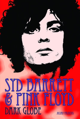 Syd Barrett & Pink Floyd: Dark Globe by Palacios, Julian