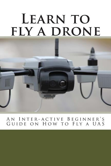 Learn to fly a drone Paperback Createspace Independent Publishing Platform