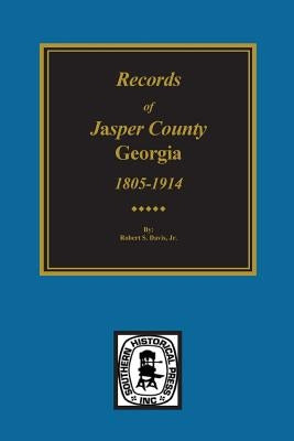 Jasper County, Georgia, 1802-1922, Records of. by Davis, Robert S.