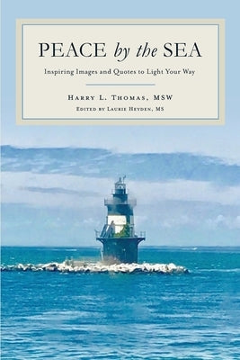 Peace by the Sea: Inspiring Images and Quotes to Light Your Way by Thomas, Harry L.